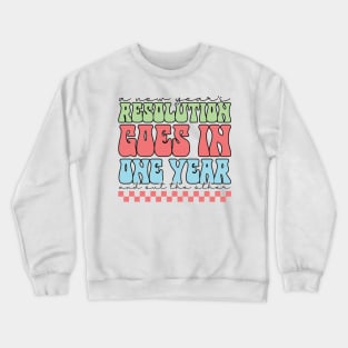 A New Year Resolution Goes in one year and out the other Crewneck Sweatshirt